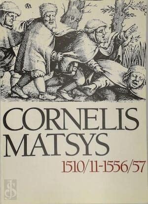 Cornelis Matsys, 1510/11-1556/57: grafisch werk
