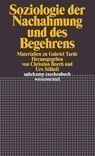 Soziologie der Nachahmung und des Begehrens Materialien zu Gabriel Tarde