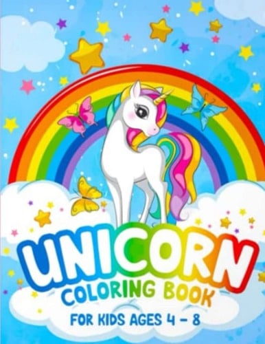 Unicorn coloring book for kids ages 4 - 8: The ideal way to entertain and learn