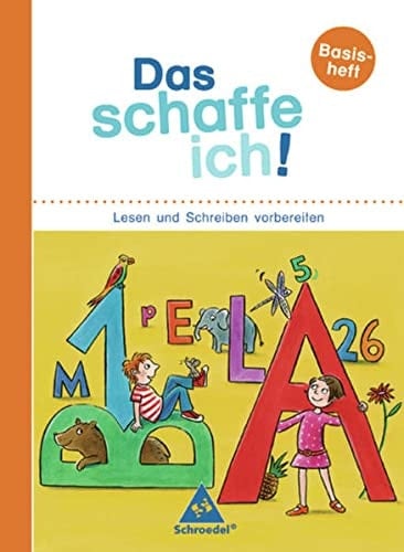 Das schaffe ich! Lesen und Schreiben vorbereiten / [erarb. von Ada Sasse. Unter beratender Mitw. von Angelika Föhl ... Ill.: Sabine Kranz]. Basish. Hauptbd.