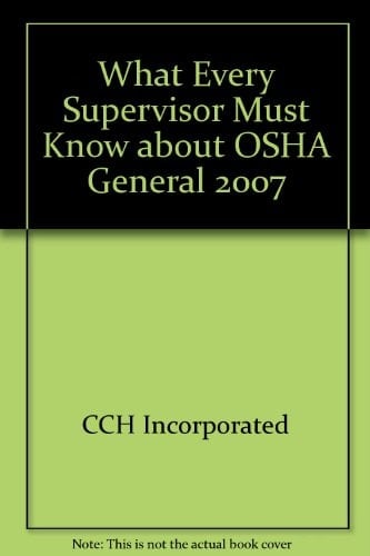 What Every Supervisor Must Know about OSHA-General 2007