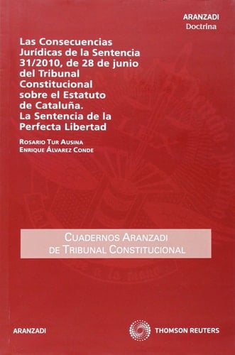 Las consecuencias jurídicas de la sentencia 31/2010, de 28 de junio del Tribunal Constitucional sobre el Estatuto de Cataluña la sentencia de la perfecta libertad