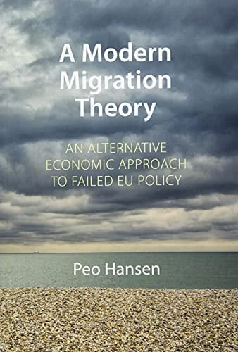A Modern Migration Theory An Alternative Economic Approach to Failed EU Policy