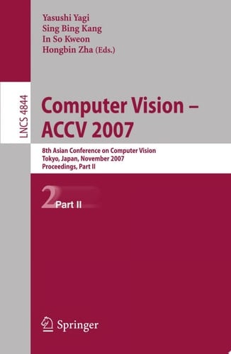 Computer Vision - ACCV 2007 8th Asian Conference on Computer Vision, Tokyo, Japan, November 18-22, 2007, Proceedings, Part II