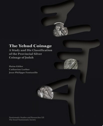 The Yehud Coinage A Study and Die Classification of the Provincial Silver Coinage of Judah