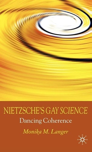 Nietzsche's Gay Science: Dancing Coherence