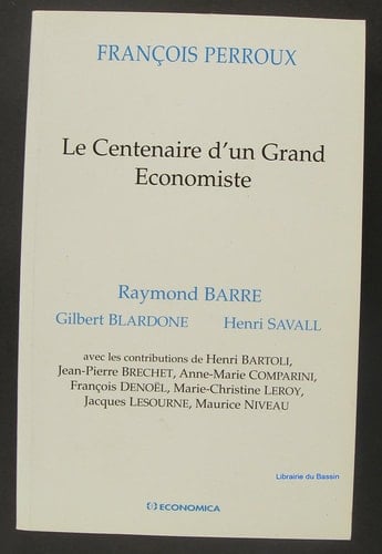 François Perroux - le centenaire d'un grand économiste (ECONOMIE)