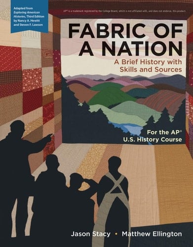 Fabric of a Nation A Brief History with Skills and Sources, for the AP U.S. History Course