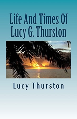 Life and Times of Lucy G. Thurston