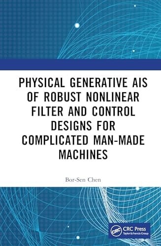 Physical Generative Ais of Robust Nonlinear Filter and Control Designs for Complicated Man-Made Machines