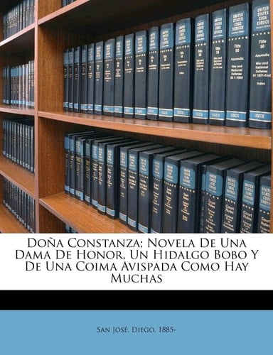 Doña Constanza; novela de una dama de honor, un hidalgo bobo y de una coima avispada como hay muchas (Spanish Edition)