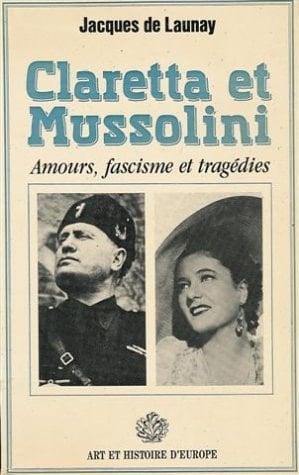 Claretta et Mussolini amours, fascisme et tragédies