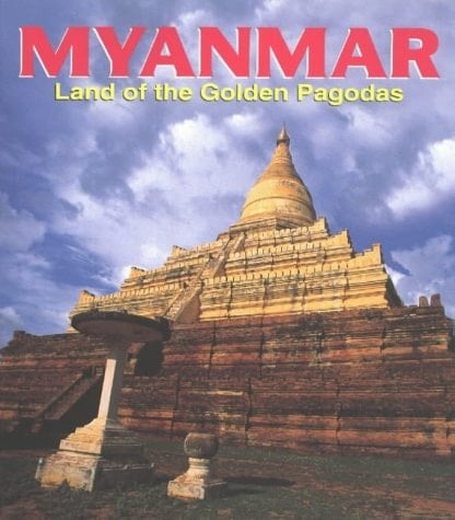 Myanmar: Land of the Golden Pagodas