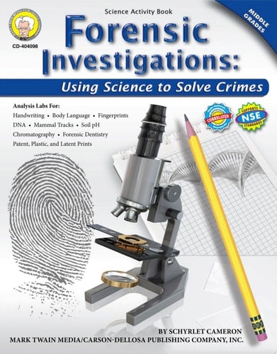 Forensic Investigations, Grades 6 - 8 Using Science to Solve Crimes