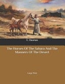 The Horses Of The Sahara And The Manners Of The Desert Large Print
