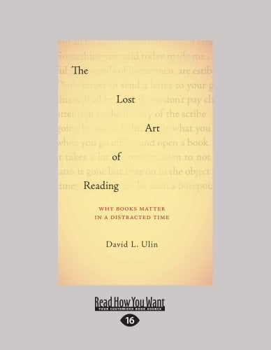 The Lost Art of Reading Why Books Matter in a Distracted Time (Large Print 16pt)