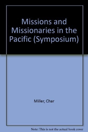 Missions and Missionaries in the Pacific (SYMPOSIUM SERIES)