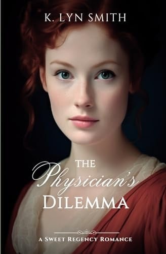 The Physician's Dilemma A Sweet Regency Romance