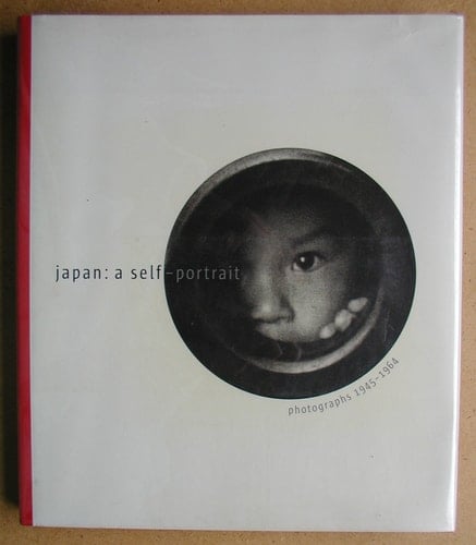 Japan: A Self-Portrait: Photographs 1945 - 1964