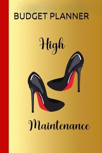 HIGH MAINTENANCE: 2022-2026 BUDGET PLANNER