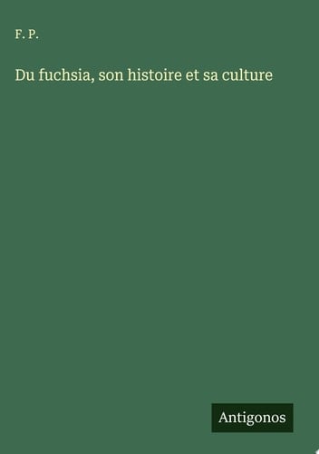 Du fuchsia, son histoire et sa culture