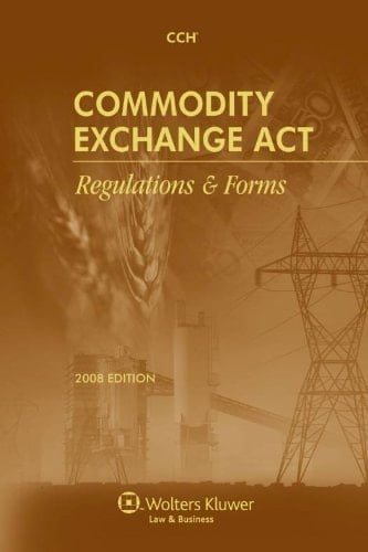 Commodity Exchange ACT Regulations & Forms as of May 2008