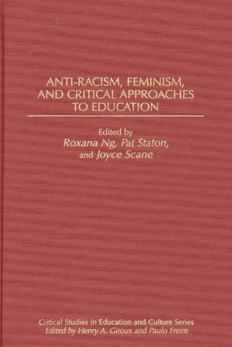 Anti-Racism, Feminism, and Critical Approaches to Education: (Critical Studies in Education and Culture Series)