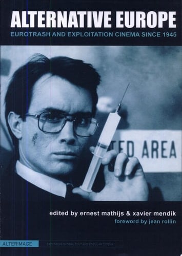 Alternative Europe Eurotrash and Exploitation Cinema Since 1945