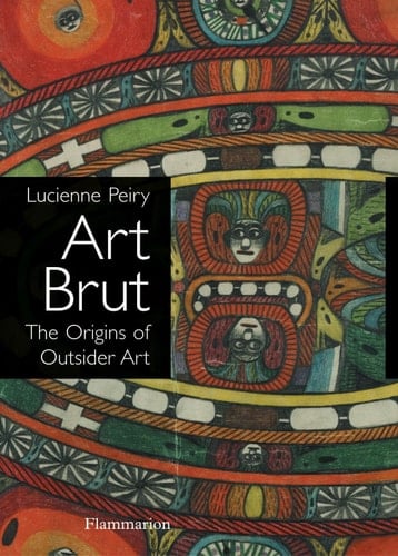 Art Brut The Origins of Outsider Art