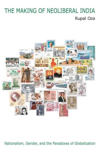 The Making of Neoliberal India Nationalism, Gender an the Paradoxes of Globalisation