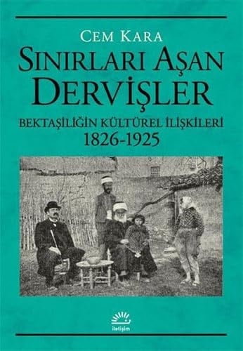 Sinirlari Asan Dervisler Bektasiligin Kültürel Iliskileri 1826-1925