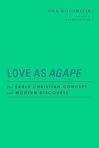 Love as Agape The Early Christian Concept and Modern Discourse
