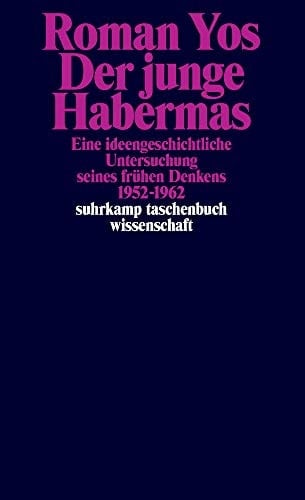Der junge Habermas eine ideengeschichtliche Untersuchung seines frühen Denkens, 1952-1962