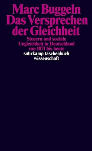 Das Versprechen der Gleichheit Steuern und soziale Ungleichheit in Deutschland von 1871 bis heute