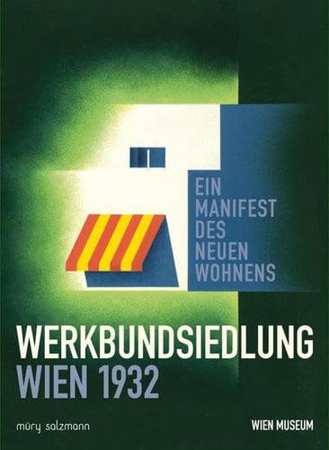 Werkbundsiedlung Wien 1932 ein Manifest des Neuen Wohnens