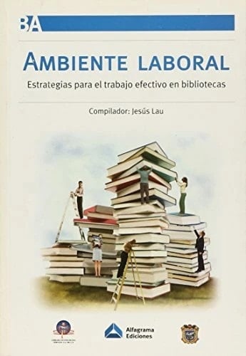 Ambiente laboral estrategias para el trabajo efectivo en bibliotecas