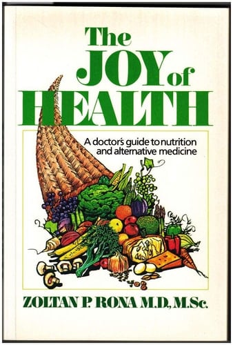 The Joy of Health A Doctor's Guide to Nutrition and Alternative Medicine