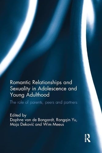 Romantic Relationships and Sexuality in Adolescence and Young Adulthood The Role of Parents, Peers and Partners