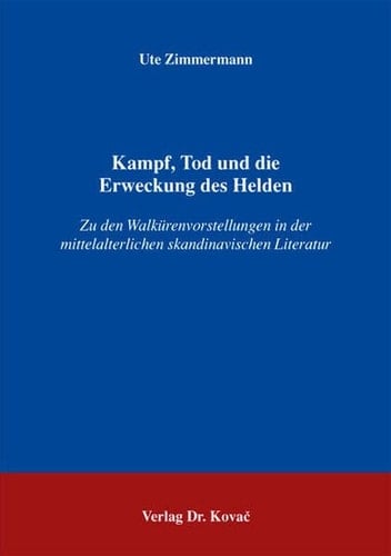 Kampf, Tod und die Erweckung des Helden zu den Walkürenvorstellungen in der mittelalterlichen skandinavischen Literatur