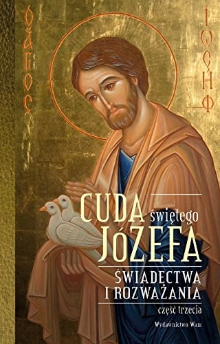 Cuda świętego Józefa świadectwa i rozważania