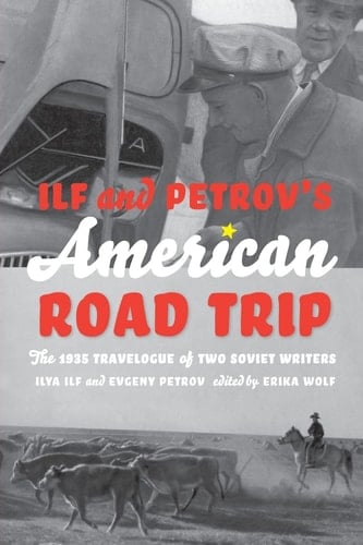 Ilf and Petrov's American Road Trip The 1935 Travelogue of Two Soviet Writers