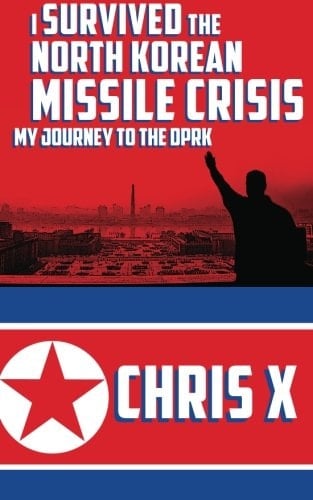 I Survived the North Korean Missile Crisis My Journey to the DPRK