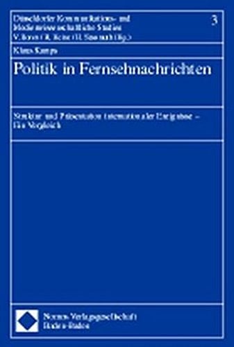 Politik in Fernsehnachrichten Struktur und Präsentation internationaler Ereignisse : ein Vergleich