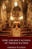 Wise and Holy Sayings of Thomas Watson