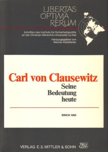 Carl von Clausewitz: Seine Bedeutung heute (Libertas optima rerum) (German Edition)