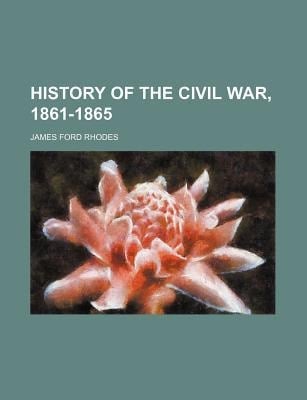 History of the Civil War: 1861-1865
