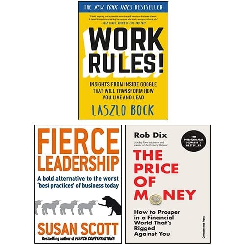 The Price of Money [Hardcover], Work Rules!, Fierce Leadership 3 Books Collection Set