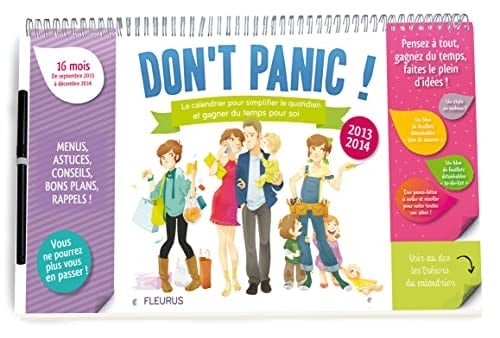 Don't panic 2013/2014 ! Simplifier le quotidien Le calendrier pour simplifier le quotidien et gagner du temps pour soi