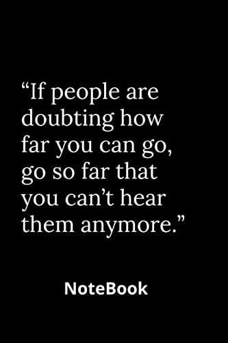 “If people are doubting how far you can go, go so far that you can’t hear them anymore.”: Notebook Journal Lined - 100 Pages - (6x9 inches) -Soft Cover - matt Finish (French Edition)