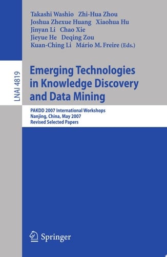 Emerging Technologies in Knowledge Discovery and Data Mining PAKDD 2007 International Workshops, Nanjing, China, May 22-25, 2007, Revised Selected Papers